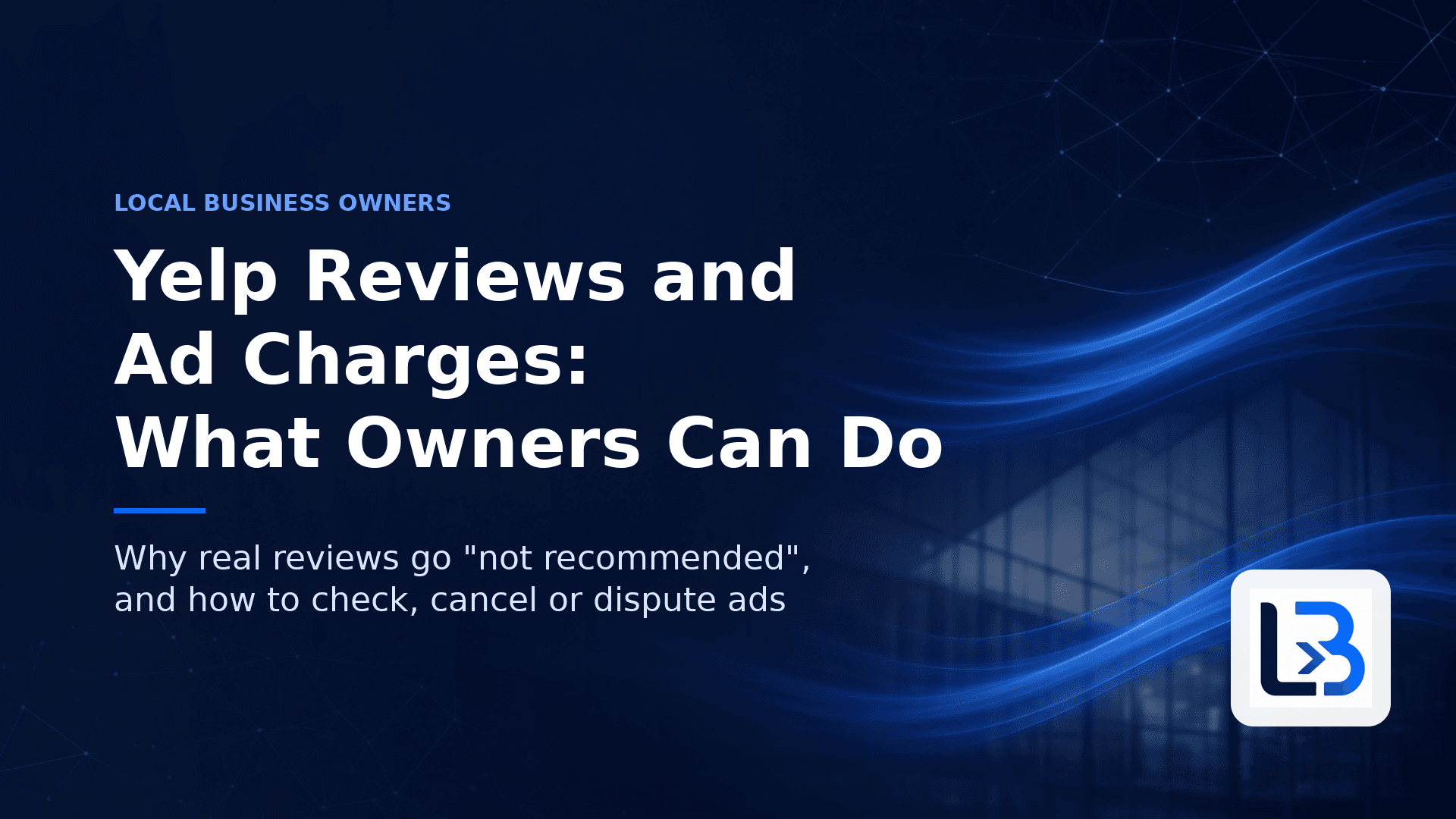 Navy banner with electric-blue light waves and faint network lines behind the headline Yelp Reviews and Ad Charges: What Owners Can Do